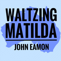 John Eamon - Waltzing Matilda
