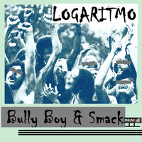 Logaritmo - Bully Boy & Smack