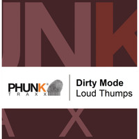 Dirty Mode - Loud Thumps