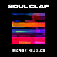 Soul Clap - Timespent (feat. Phill Celeste)
