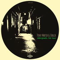 Tony Mafia, Dalca - Undergroundz Acid House