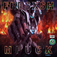 Fresxsh - M Fuck (Explicit)