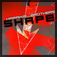 Harakiri Brothers - Shape