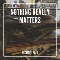 Michael Fall - Nothing Really Matters