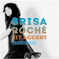 Brisa Roché - Lit Accent (Remixed)