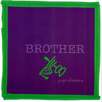Brother - Pipe Dreams