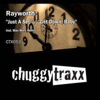 Rayworth - Just a Sec / Get Down Baby