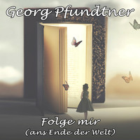 Georg Pfundtner - Folge mir (ans Ende der Welt)