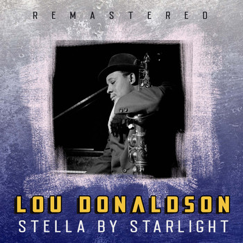 Lou Donaldson - Stella by Starlight (Remastered)