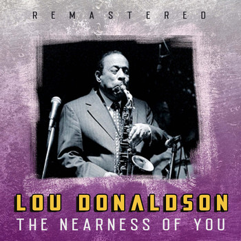 Lou Donaldson - The Nearness of You (Remastered)