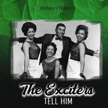 The Exciters - Tell Him (Remastered)