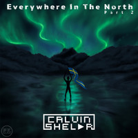 Calvin Shelár - Everywhere in the North, Pt. 2
