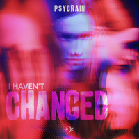 Psycrain - I Haven't Changed