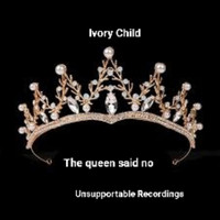 Ivory Child - The Queen Said No