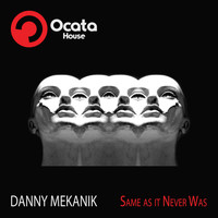 Danny Mekanik - Same As It Never Was
