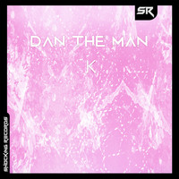 Dan The Man - K