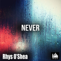 Rhys O'Shea - Never