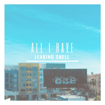 Leaking Shell - All I Have