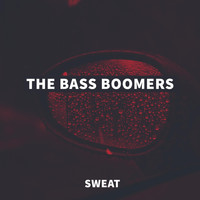 The Bass Boomers - Sweat