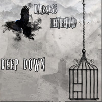 Deep Down - Darkness Left behind