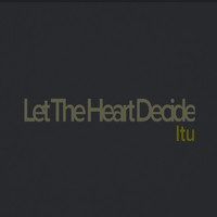 ITU - Let the Heart Decide