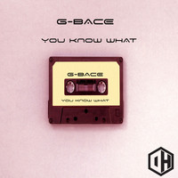 G-Bace - You Know What