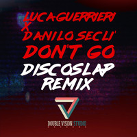 Luca Guerrieri & Danilo Seclì - Don't Go (Discoslap Remix)