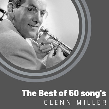 Glenn Miller - The Best of 50 song's Glenn Miller