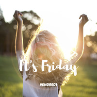 Vendredi - it's Friday