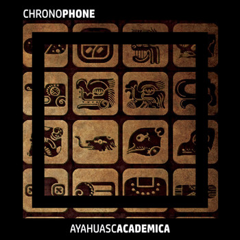 Chronophone - Ayahuascademica