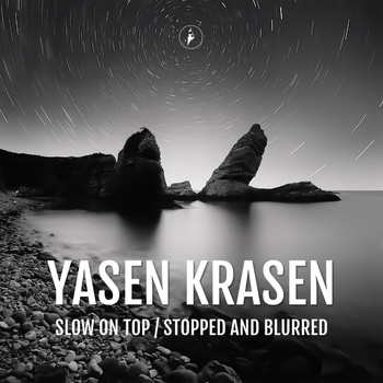 Yasen Krasen - Slow on Top / Stopped and Blurred