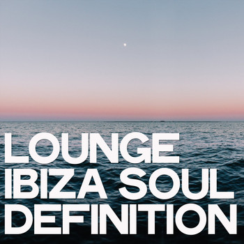 Various Artists - Lounge Ibiza Soul Definition
