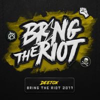 Deetox - Bring The Riot 2017 (Explicit)