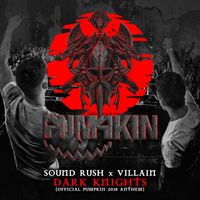 Sound Rush and Villain - Dark Knights (Official Pumpkin 2018 Anthem)