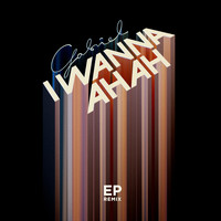 Gabriel - I Wanna Ahah! Remix EP