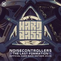 Noisecontrollers - The Last Formation (Official Hard Bass Anthem 2019) (Explicit)