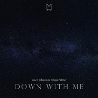 Vince Johnson and Orum Palmer - Down With Me