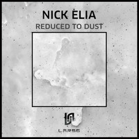 Nick Elia - Reduced to Dust