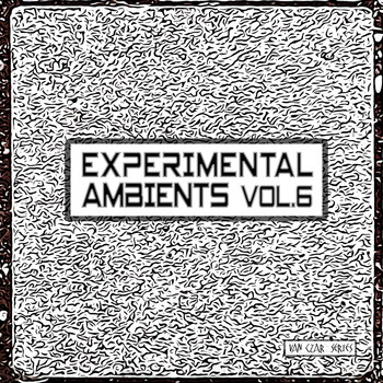 Various Artists - Experimental Ambients, Vol. 6