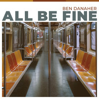 Ben Danaher - All Be Fine