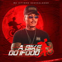 MC Vitinho Avassalador - A Bike do Ifood (Explicit)