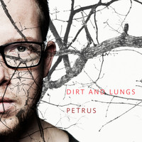 Petrus - Dirt and Lungs