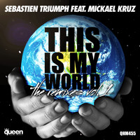 Sebastien Triumph - This Is My World (The Remixes, Vol. 1)
