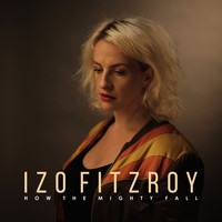 Izo FitzRoy - How the Mighty Fall (Explicit)