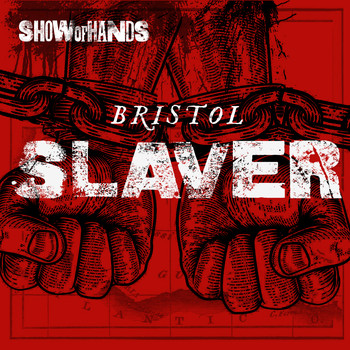 Show Of Hands - Bristol Slaver