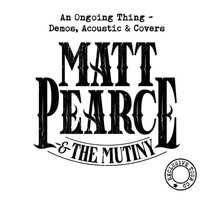 Matt Pearce & The Mutiny - An Ongoing Thing