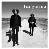Tangarine - Things Go Like This Anyway