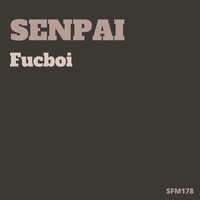 Senpai - Fucboi (Explicit)