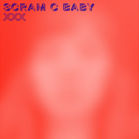 Scram C Baby - Xxx (Explicit)
