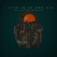 Roald Van Oosten - A Stir Is in the Air